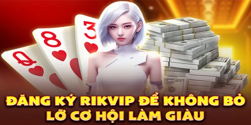 Đăng Ký Rikvip - Dễ Dàng Nhanh Gọn Chỉ Trong 1 Phút 1 Cần chuẩn bị những gì để đăng ký Rikvip?