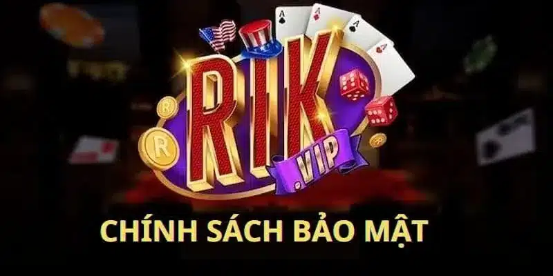 Chính Sách Bảo Mật Rikvip Đặc Biệt An Toàn Số 1 Hiện Nay 1 Tại sao hội viên cần tìm hiểu chính sách bảo mật rikvip