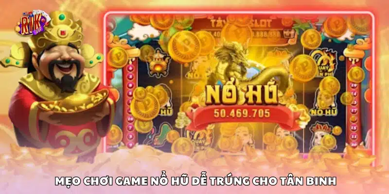 Mẹo chơi game nổ hũ dễ trúng – Bật mí từ cao thủ săn thưởng 3 Một số mẹo chơi game nổ hũ dễ trúng cho tân binh