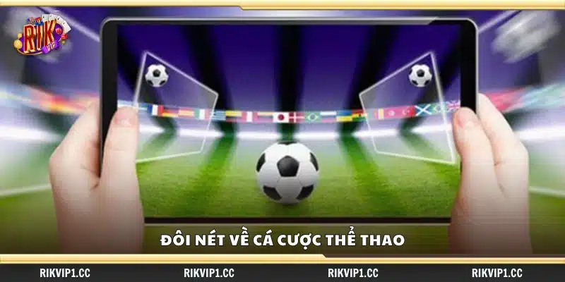 Chiến lược cược thể thao thắng lớn – Chọn kèo giúp chiến thắng liên tục 1 Giới thiệu khái quát về cá cược thể thao