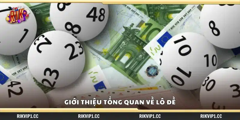 Kinh nghiệm chơi Lô Đề hiệu quả – Tăng cơ hội thắng lớn 1 Khái quát chung về hình thức chơi Lô Đề tại Việt Nam