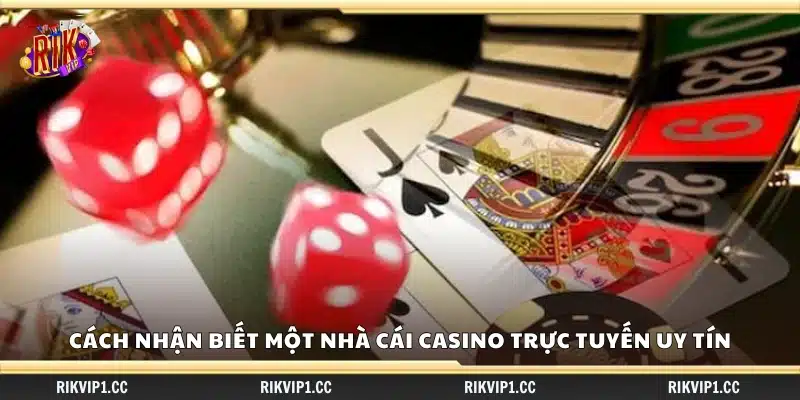 Nhà cái casino trực tuyến uy tín – Những lựa chọn tốt nhất 2 Làm sao phân biệt nhà cái online uy tín và lừa đảo?